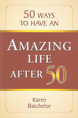 Book cover for 50 Ways to Have an Amazing Life After 50