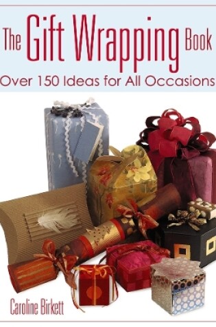 Cover of The Gift Wrapping Book: Over 150 Ideas for All Occasions