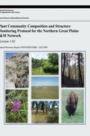 Cover of Plant Community Composition and Structure Monitoring Protocol for the Northern Great Plains I&M Network