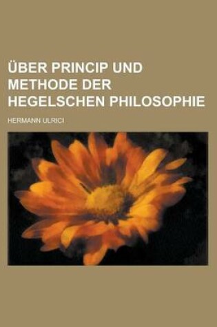 Cover of Uber Princip Und Methode Der Hegelschen Philosophie