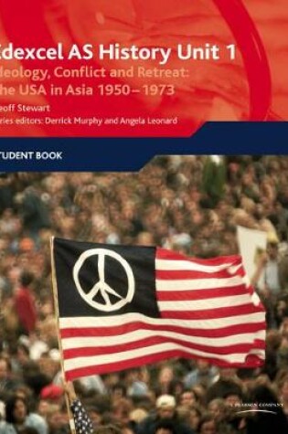 Cover of Edexcel GCE History AS Unit 1 D6 Ideology, Conflict and Retreat: the USA in Asia, 1950-1973