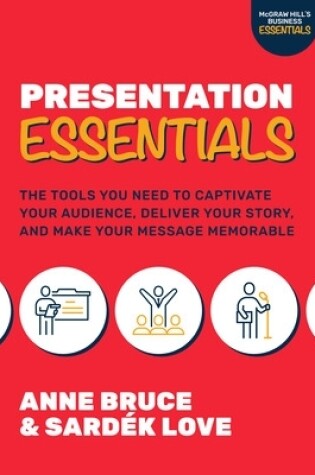 Cover of Presentation Essentials: The Tools You Need to Captivate Your Audience, Deliver Your Story, and Make Your Message Memorable