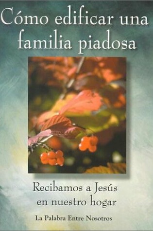 Cover of Como Edificar una Familia Piadosa