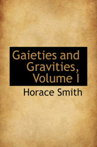 Cover of Gaieties and Gravities, Volume I