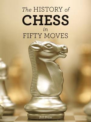 Book cover for The History of Chess in Fifty Moves