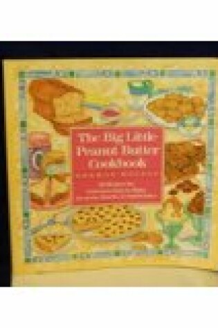 Cover of The Big Little Peanut Butter Cookbook