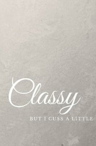 Cover of Classy But I Cuss A Little