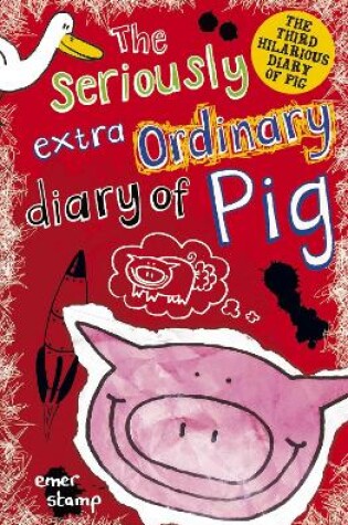 Cover of The Seriously Extraordinary Diary of Pig