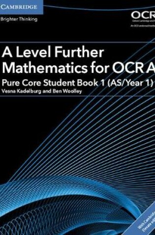 Cover of A Level Further Mathematics for OCR A Pure Core Student Book 1 (AS/Year 1) with Cambridge Elevate Edition (2 Years)