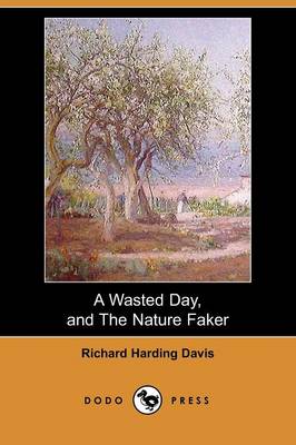 Book cover for A Wasted Day, and the Nature Faker (Dodo Press)