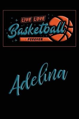 Book cover for Live Love Basketball Forever Adelina