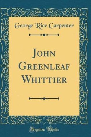 Cover of John Greenleaf Whittier (Classic Reprint)