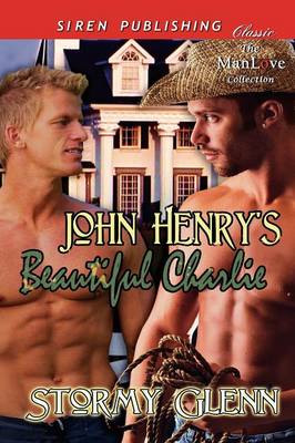 Book cover for John Henry's Beautiful Charlie (Siren Publishing Classic Manlove)