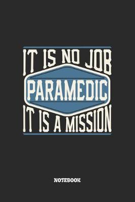 Cover of Paramedic Notebook - It Is No Job, It Is A Mission