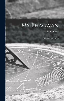 Book cover for My Bhagwan; What I Saw of Him