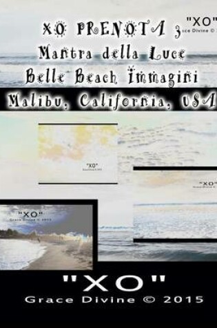 Cover of XO PRENOTA 3 Mantra della Luce Belle Beach Immagini Malibu California USA