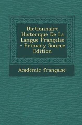 Cover of Dictionnaire Historique de La Langue Francaise