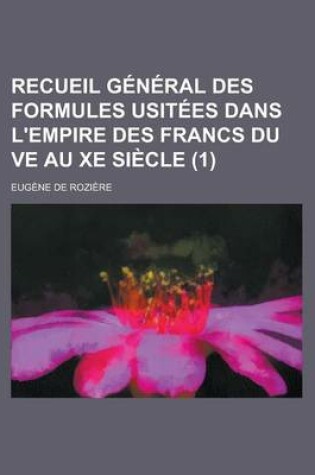 Cover of Recueil General Des Formules Usitees Dans L'Empire Des Francs Du Ve Au Xe Siecle (1 )