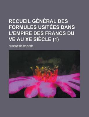 Book cover for Recueil General Des Formules Usitees Dans L'Empire Des Francs Du Ve Au Xe Siecle (1 )