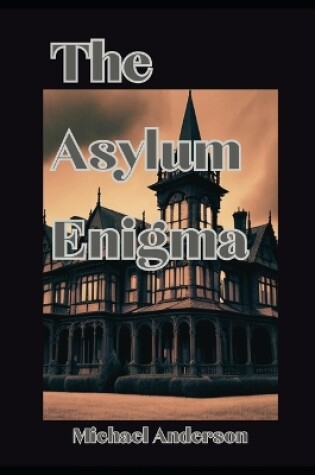 Cover of The Asylum Enigma