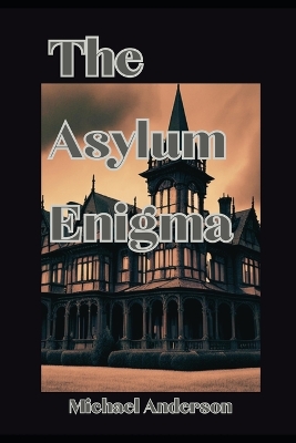 Book cover for The Asylum Enigma