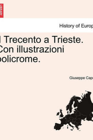 Cover of Il Trecento a Trieste. Con Illustrazioni Policrome.