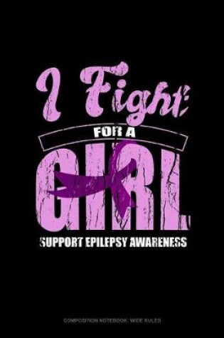 Cover of I Fight For A Girl Support Epilepsy Awareness