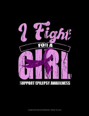 Book cover for I Fight For A Girl Support Epilepsy Awareness