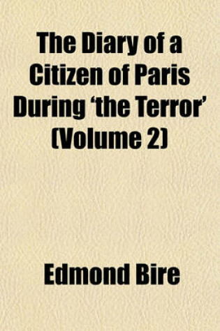 Cover of The Diary of a Citizen of Paris During 'The Terror' (Volume 2)