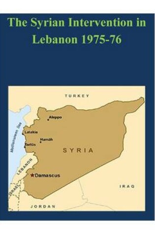 Cover of The Syrian Intervention in Lebanon 1975-76