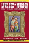 Book cover for Love, Sex and Murder in Old Oregon