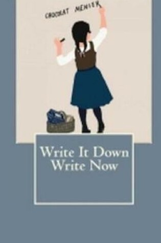 Cover of Write It Down Write Now