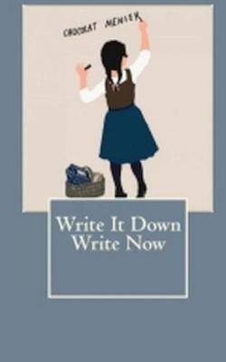 Book cover for Write It Down Write Now