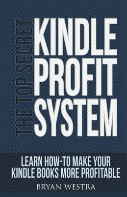 Book cover for The Top Secret Kindle Profit System