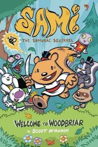 Cover of Sami the Samurai Squirrel: Welcome to Woodbriar