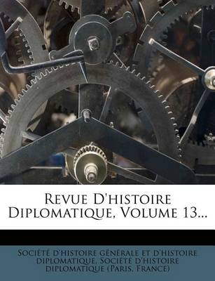 Book cover for Revue D'Histoire Diplomatique, Volume 13...