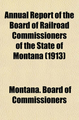 Cover of Annual Report of the Board of Railroad Commissioners of the State of Montana (1913)