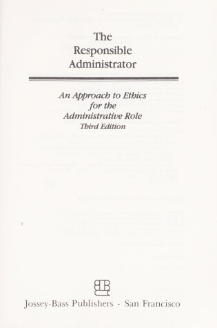 Cover of The Responsible Administrator: an Approach to Ethi Cs for the Administrative Role, Third Edition (Clo Th Edition)