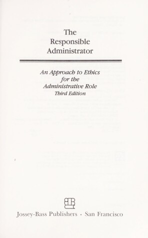 Cover of The Responsible Administrator: an Approach to Ethi Cs for the Administrative Role, Third Edition (Clo Th Edition)