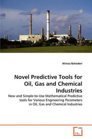 Cover of Novel Predictive Tools for Oil, Gas and Chemical Industries