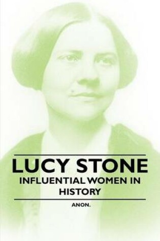 Cover of Lucy Stone - Influential Women in History