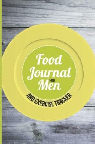 Cover of Food Journal For Men and Exercise Tracker