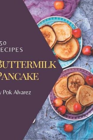 Cover of 150 Buttermilk Pancake Recipes