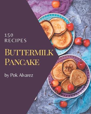 Book cover for 150 Buttermilk Pancake Recipes