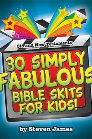 Cover of 30 Simply Fabulous Bible Skits for Kids!