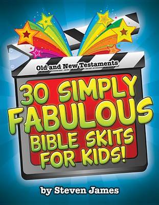 Book cover for 30 Simply Fabulous Bible Skits for Kids!