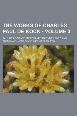 Cover of The Works of Charles Paul de Kock (Volume 3)