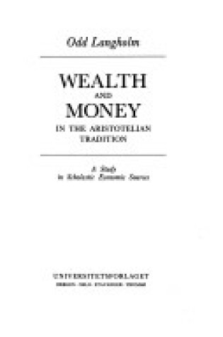 Cover of Wealth and Money in the Aristotelian Tradition