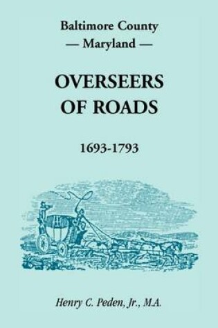 Cover of Baltimore County, Maryland, Overseers of Roads 1693-1793