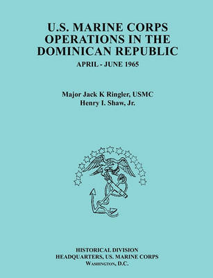 Book cover for U.S. Marine Corps Operations in the Dominican Republic, April-June 1965 (Ocassional Paper Series, United States Marine Corps History and Museums Division)